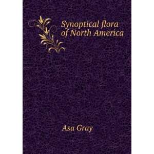  Synoptical flora of North America Gray Asa Books