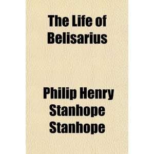  The Life of Belisarius By Philip Henry Stanhope Stanhope 