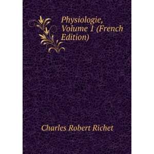   , Volume 1 (French Edition) Charles Robert Richet  Books