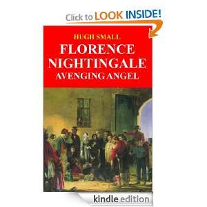 Florence Nightingale, Avenging Angel Hugh Small  Kindle 