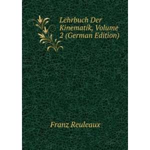   Der Kinematik, Volume 2 (German Edition) Franz Reuleaux Books