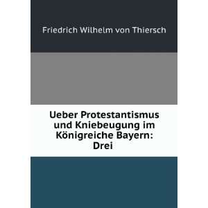   KÃ¶nigreiche Bayern Drei . Friedrich Wilhelm von Thiersch Books