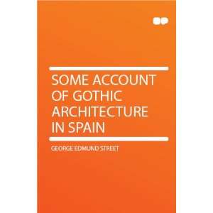   Account of Gothic Architecture in Spain George Edmund Street Books