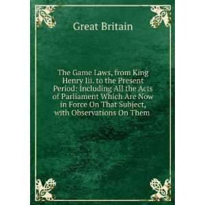  The Game Laws, from King Henry Iii. to the Present Period 