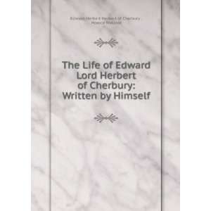   Herbert of Cherbury Written by Himself Horace Walpole Edward Herbert