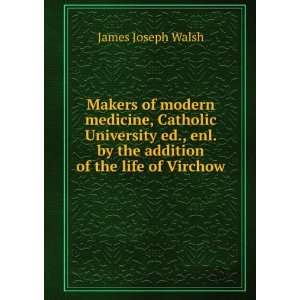  Makers of modern medicine James Joseph Walsh Books