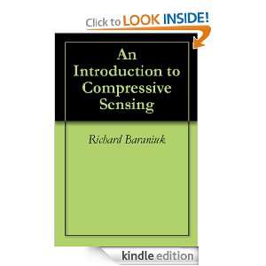 An Introduction to Compressive Sensing: Richard Baraniuk, Marco F 
