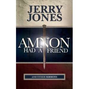   Amnon Had A Friend and Other Sermons [Paperback]: Jerry Jones: Books