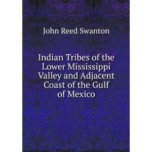   and Adjacent Coast of the Gulf of Mexico John Reed Swanton Books