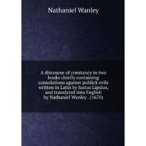   Justus Lipsius, and translated into English by Nathaniel Wanley