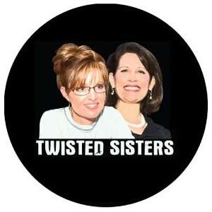 TWISTED SISTERS Sarah Palin / Michelle Bachmann PINBACK BUTTON 1.25 