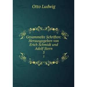   Herausgegeben von Erich Schmidt und Adolf Stern. 5 Otto Ludwig Books