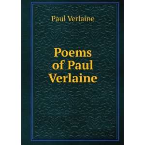  Poems of Paul Verlaine Paul Verlaine Books