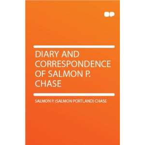   of Salmon P. Chase Salmon P. (Salmon Portland) Chase Books