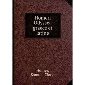    Homeri Odyssea graece et latine Samuel Clarke Homer Books