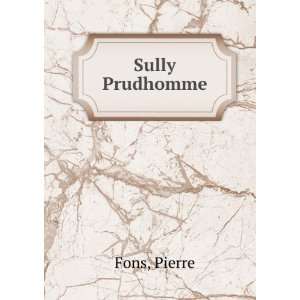  Sully Prudhomme: Pierre Fons: Books