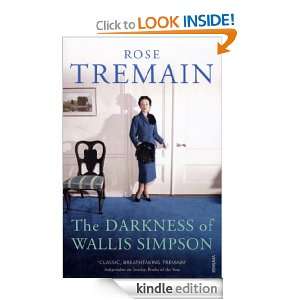 The Darkness Of Wallis Simpson Rose Tremain  Kindle Store