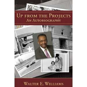 By Walter E. Williams Up from the Projects An Autobiography (HOOVER 