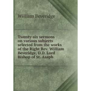   William Beveridge, D.D. Lord Bishop of St. Asaph: William Beveridge
