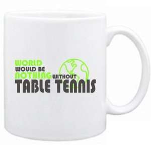   Would Be Nothing Without Table Tennis  Mug Sports